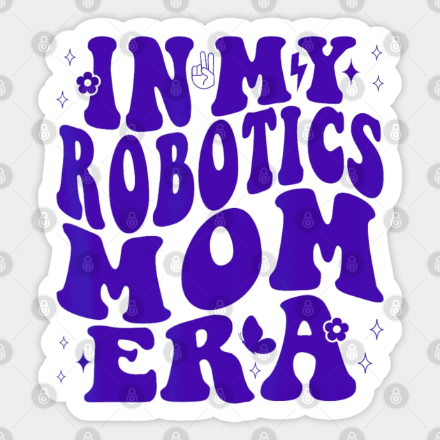 In my robotics mom era Sticker by Dreamsbabe